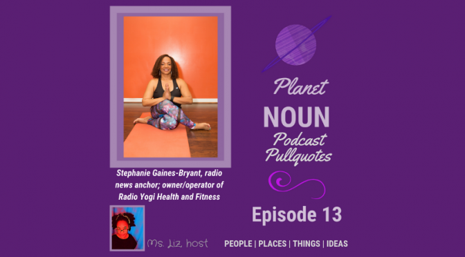 Episode 13: Meditation to yoga and lots in between—with Stephanie Gaines-Bryant